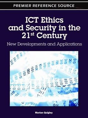 ICT Ethics and Security in the 21st Century: New Developments and Applications