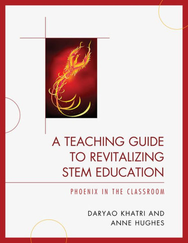 A Teaching Guide to Revitalizing Stem Education: Phoenix in the Classroom