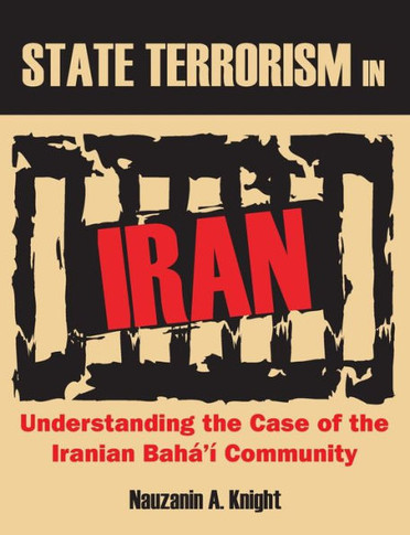 State Terrorism in Iran: Understanding the Case of the Iranian Bah?'? Community