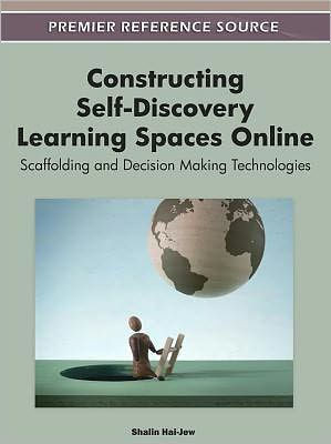 Constructing Self-Discovery Learning Spaces Online: Scaffolding and Decision Making Technologies