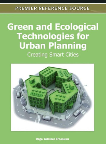 Green and Ecological Technologies for Urban Planning: Creating Smart Cities
