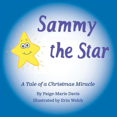 Sammy The Star: A Tale Of A Christmas Miracle