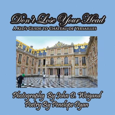 Don't Lose Your Head---A Kid's Guide to Chateau de Versailles - Large Print