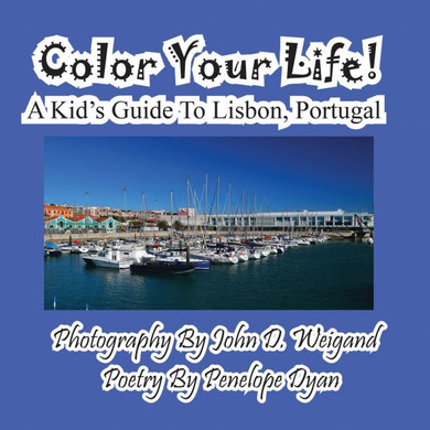 Color Your Life! A Kid's Guide To Lisbon, Portugal - Large Print