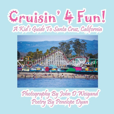Cruisin' 4 Fun! a Kid's Guide to Santa Cruz, California - Large Print