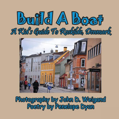 Build A Boat, A Kid's Guide To Roskilde, Denmark - Large Print