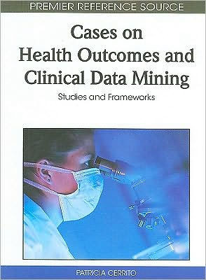 Cases on Health Outcomes and Clinical Data Mining: Studies and Frameworks