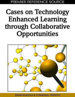 Cases on Technology Enhanced Learning through Collaborative Opportunities