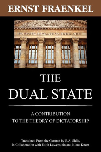 The Dual State: A Contribution to the Theory of Dictatorship