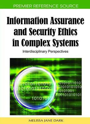 Information Assurance and Security Ethics in Complex Systems: Interdisciplinary Perspectives