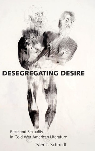 Desegregating Desire: Race and Sexuality in Cold War American Literature