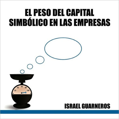 ""El Peso del Capital Simbolico En Las Empresas""