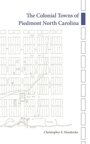 The Colonial Towns of Piedmont North Carolina