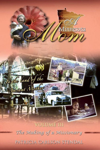 A Minnesota Mom, Volume 3: The Making of a Missionary