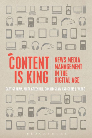 Content Is King: News Media Management in the Digital Age