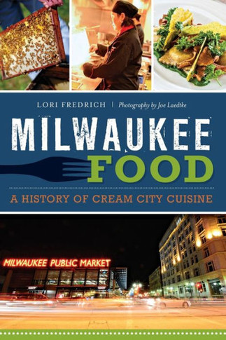 Milwaukee Food:: A History of Cream City Cuisine