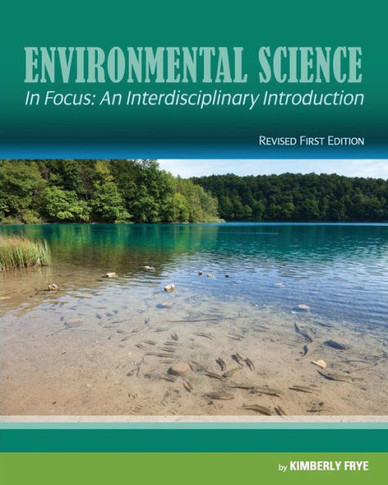 Environmental Science in Focus: An Interdisciplinary Introduction (Revised First Edition)