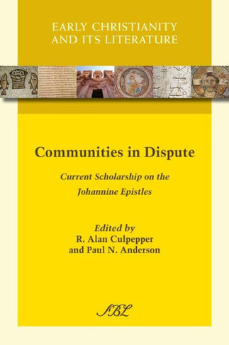 Communities in Dispute: Current Scholarship on the Johannine Epistles