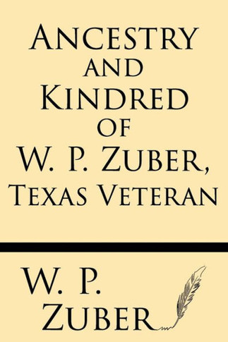 Ancestry and Kindred of W.P. Zuber, Texas Veteran