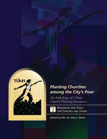 Planting Churches among the City's Poor: An Anthology of Urban Church Planting R: Volume 2: Resources and Tools for Coaches and Teams
