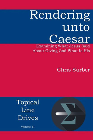 Rendering unto Caesar: Examining What Jesus Said About Giving God What Is His