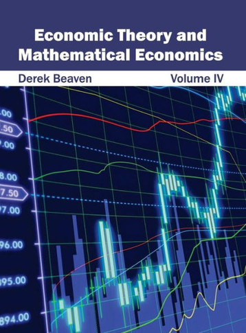 Economic Theory and Mathematical Economics: Volume IV