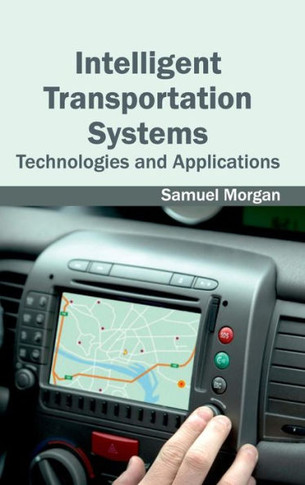 Intelligent Transportation Systems: Technologies and Applications