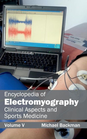 Encyclopedia of Electromyography: Volume V (Clinical Aspects and Sports Medicine)