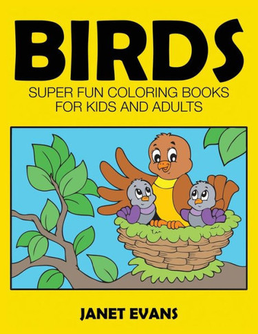 Birds: Super Fun Coloring Books for Kids and Adults