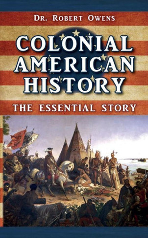 Colonial American History: The Essential Story