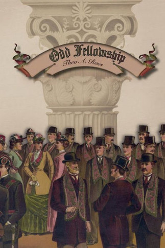 Odd Fellowship: Its History and Manual