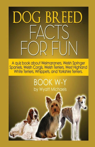 Dog Breed Facts for Fun! Book W-Y
