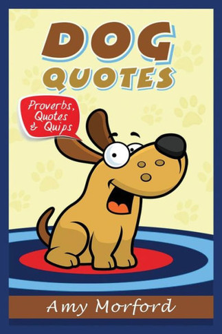 Dog Quotes: Proverbs, Quotes & Quips