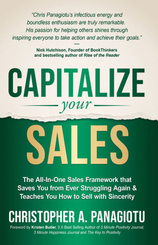 Capitalize Your Sales: The All-In-One Sales Framework That Saves You from Ever Struggling Again and Teaches You How to Sell with Sincerity
