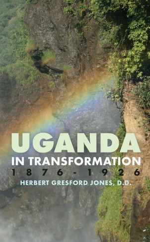 Uganda in Transformation, 1876-1926
