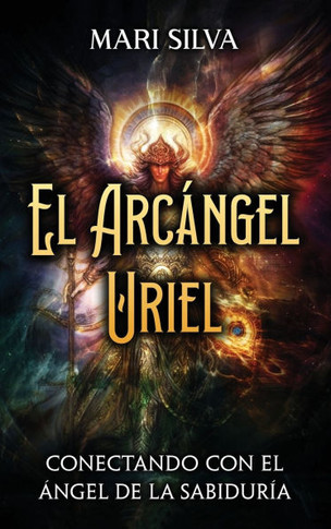 El Arc?ngel Uriel: Conectando con el ?ngel de la Sabidur?a