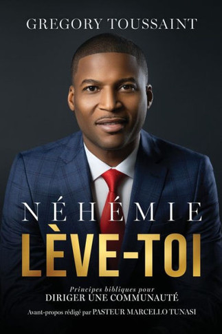 N?h?mie, L?ve-toi: Principes bibliques pour diriger une communaut?