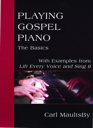 Playing Gospel Piano: The Basics: With Examples from Lift Every Voice and Sing II