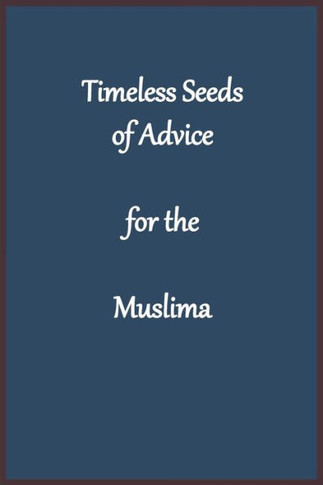 Timeless Seeds of Advice for the Muslima - Large Print