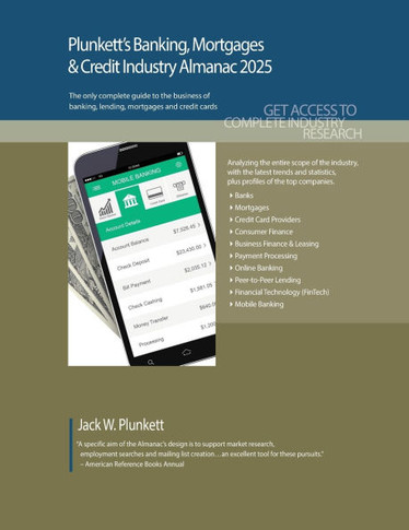 Plunkett's Banking, Mortgages & Credit Industry Almanac 2025: Banking, Mortgages & Credit Industry Market Research, Statistics, Trends and Leading Com