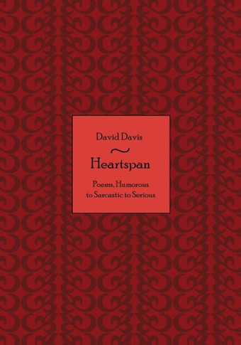 Heartspan: Poems, Humorous to Sarcastic to Serious