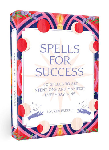Spells for Success Deck: 40 Spells to Set Intentions and Manifest Everyday Wins