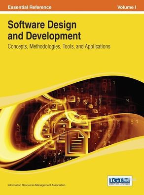 Software Design and Development: Concepts, Methodologies, Tools, and Applications Vol 1