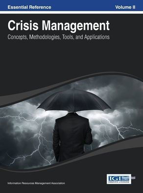 Crisis Management: Concepts, Methodologies, Tools and Applications Vol 2