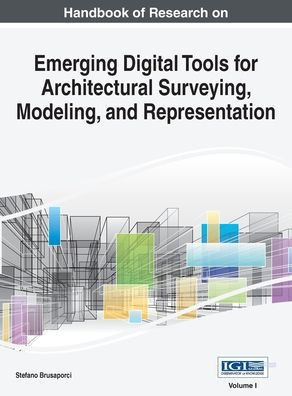 Handbook of Research on Emerging Digital Tools for Architectural Surveying, Modeling, and Representation, VOL 1