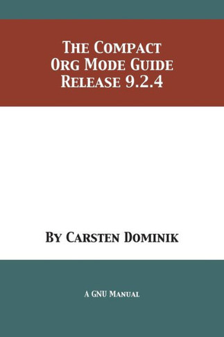 The Compact Org Mode Guide: Release 9.2.4