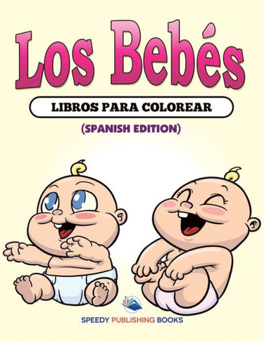Los Beb?s Libros Para Colorear (Spanish Edition)