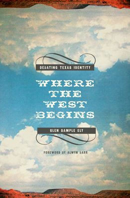 Where the West Begins: Debating Texas Identity
