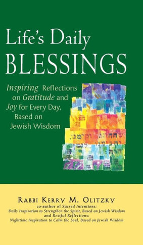 Life's Daily Blessings: Inspiring Reflections on Gratitude and Joy for Every Day, Based on Jewish Wisdom