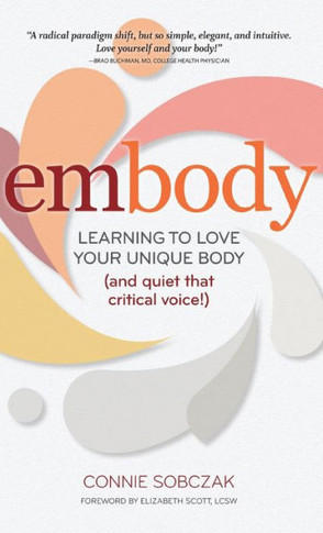 Embody: Learning to Love Your Unique Body (and Quiet That Critical Voice!)